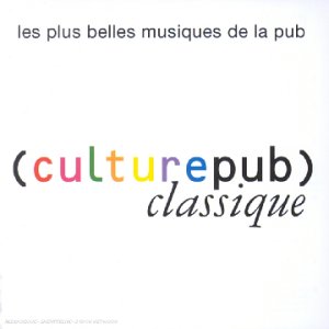 Culture Pub Classique (Les Plus Belles Musiques De La Pub) Classical