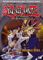 Yu-Gi-Oh ! - Saison 2, Partie 6 - Le Tournoi de Batailleville : Le Double Duel Films