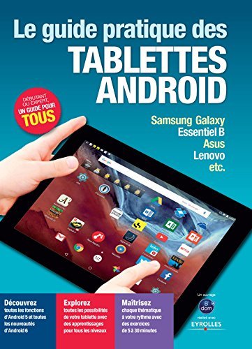Guide pratique des tablettes Android : Samsung Galaxy, Essentiel B, Asus, Lenovo book