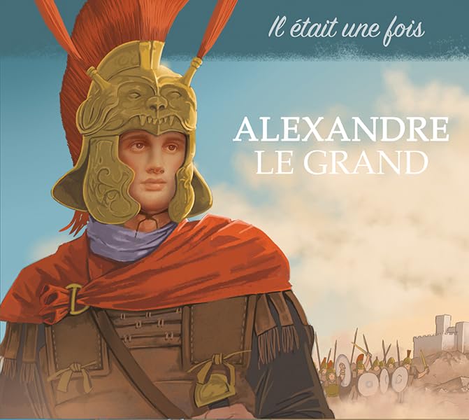 Il était une fois Alexandre le Grand book