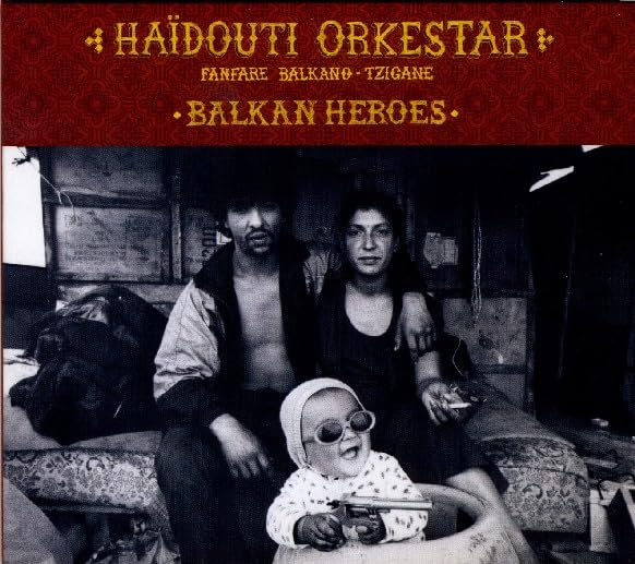 Haidouti Orkestar - Balkan Heroes World Music