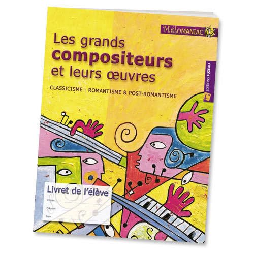 LES GRANDS COMPOSITEURS livret classicisme: Classicisme, romantisme & post-romantisme, Livret de l'élève Sheet Music