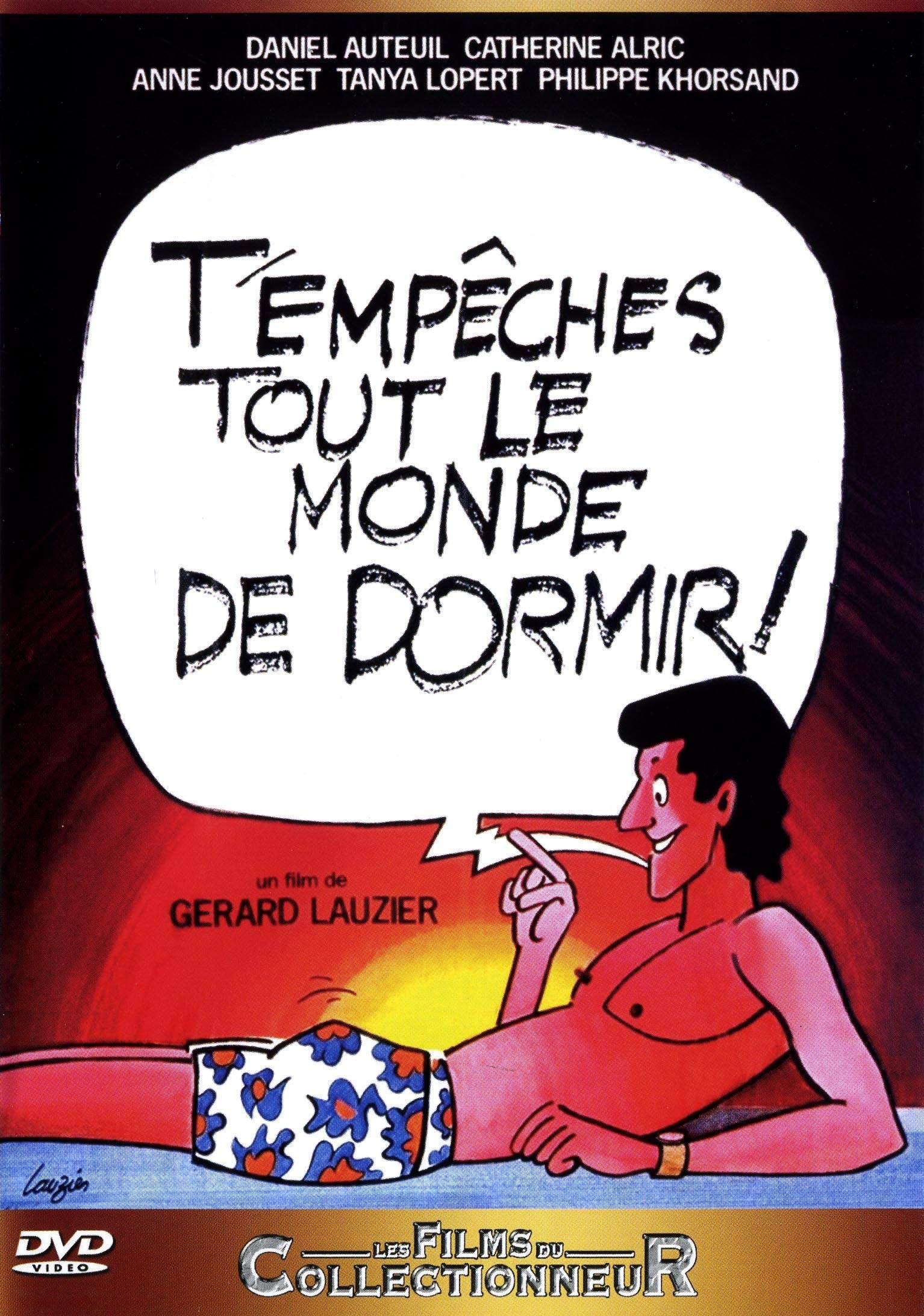 T'empeche tout le monde de dormir Films