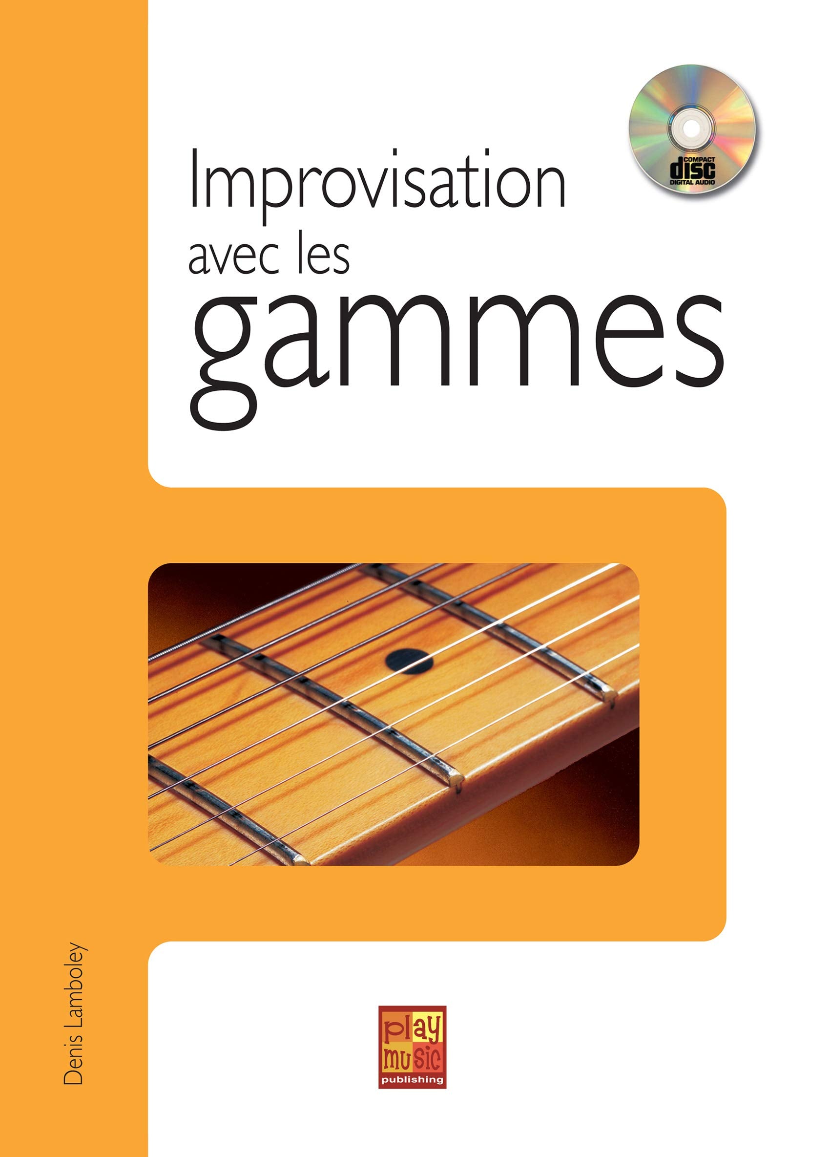 Improvisation Avec Les Gammes . Solo pour Guitare. Comprend CD Sheet Music