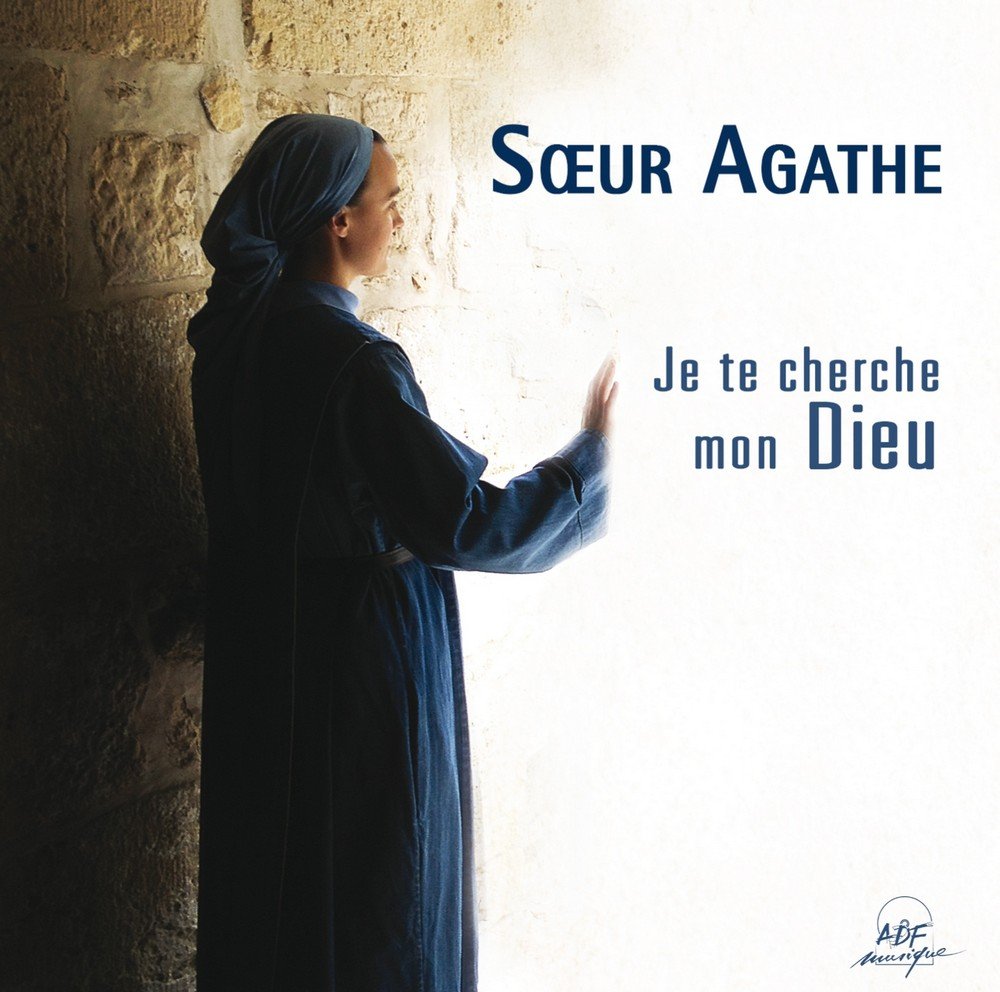 Soeur Agathe - Je Te Cherche Mon Dieu Classical