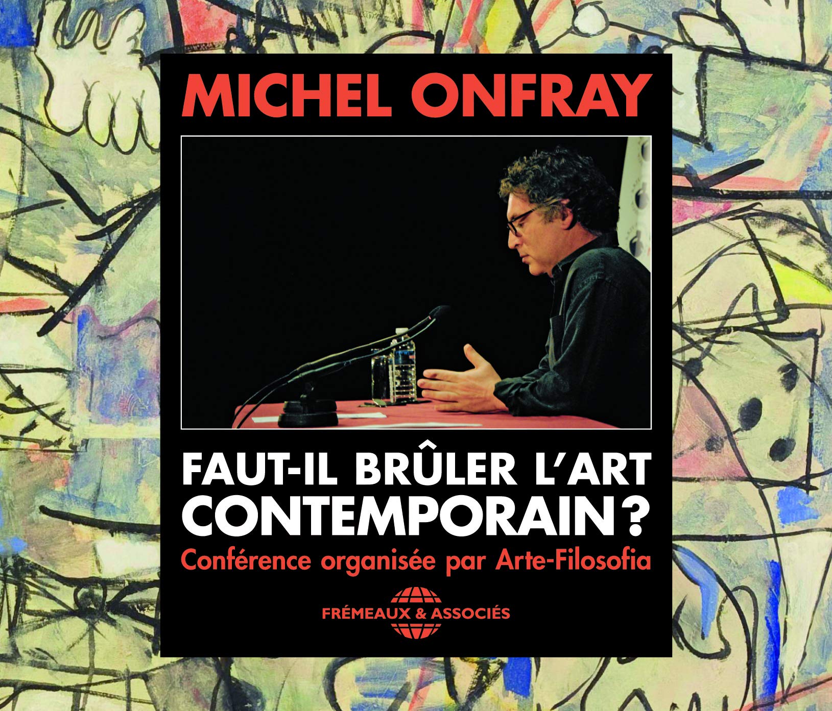 Faut-IL BRULER L Art Contemporain CD Audio Conference DE Michel ONFRAY cd