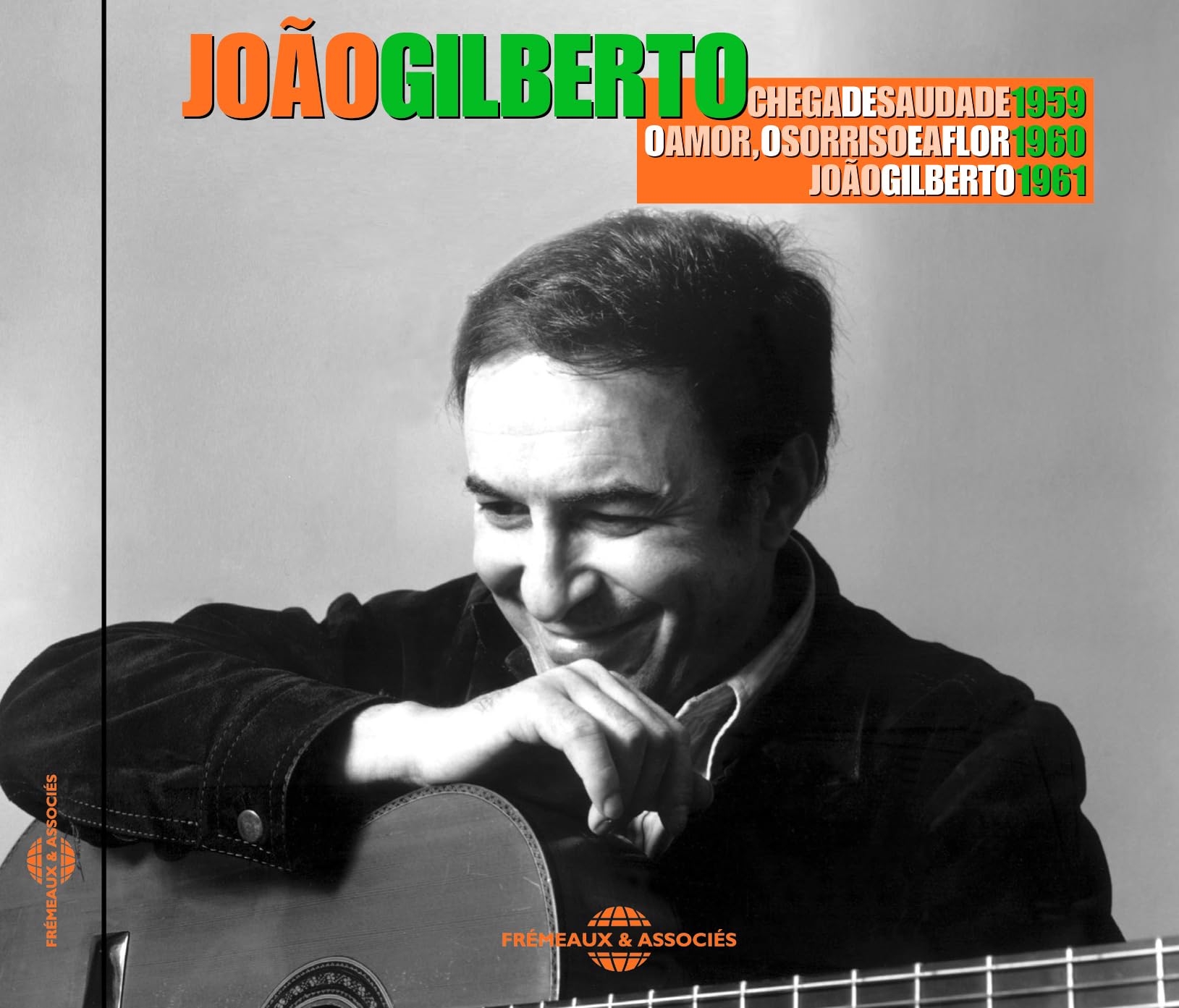 Chega De Saudade 1959 - O Amor, O Sorriso E A Flor 1960 - JoÃO Gilberto 1961 Classical
