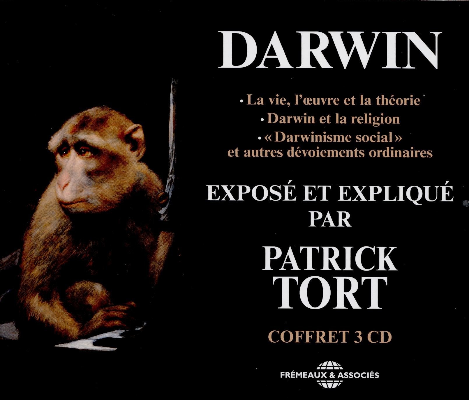 Darwin exposé et expliqué par Patrick Tort: La vie, l'oeuvre et la théorie ; Darwin et la religion ; "Darwinisme social" et autres dévoiements ordinaires Professional & Reference Books