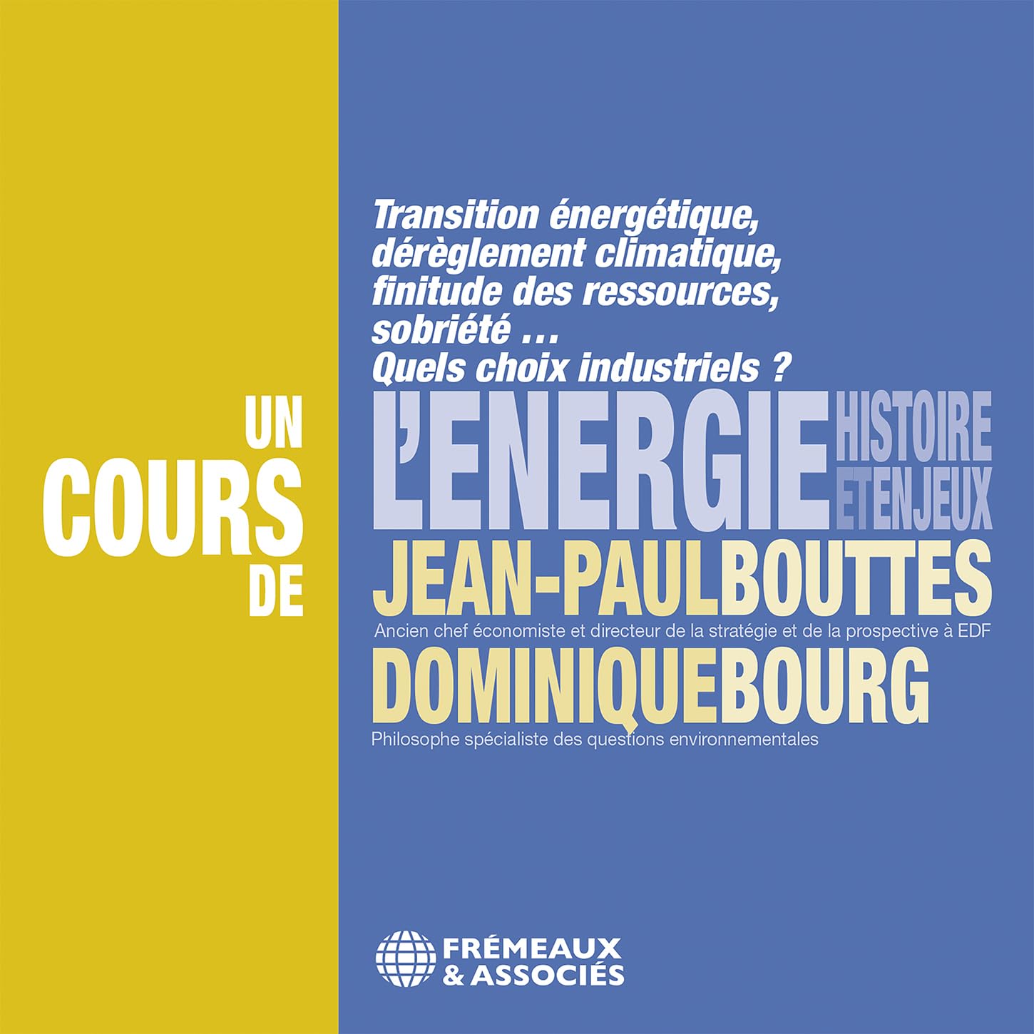 L'énergie, histoire et enjeux: Transition énergétique, dérèglement climatique, finitude des ressources, sobriété... Quels choix industriels ? Politics & History
