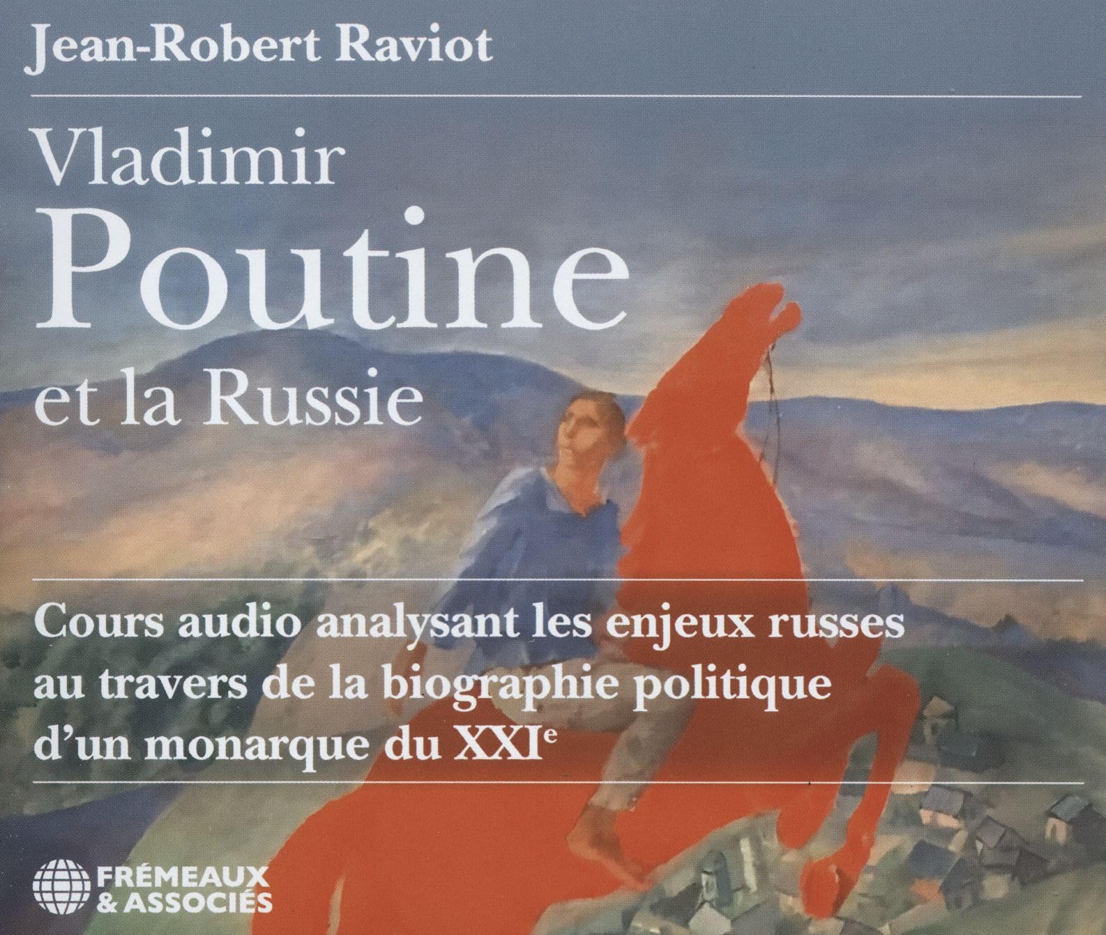 VLADIMIR POUTINE ET LA RUSSIE COURS AUDIO ANALYSANT LES ENJEUX RUSSES: AU TRAVERS DE LA BIOGRAPHIE POLITIQUE D’UN MONARQUE DU XXIE SIÈCLE Books