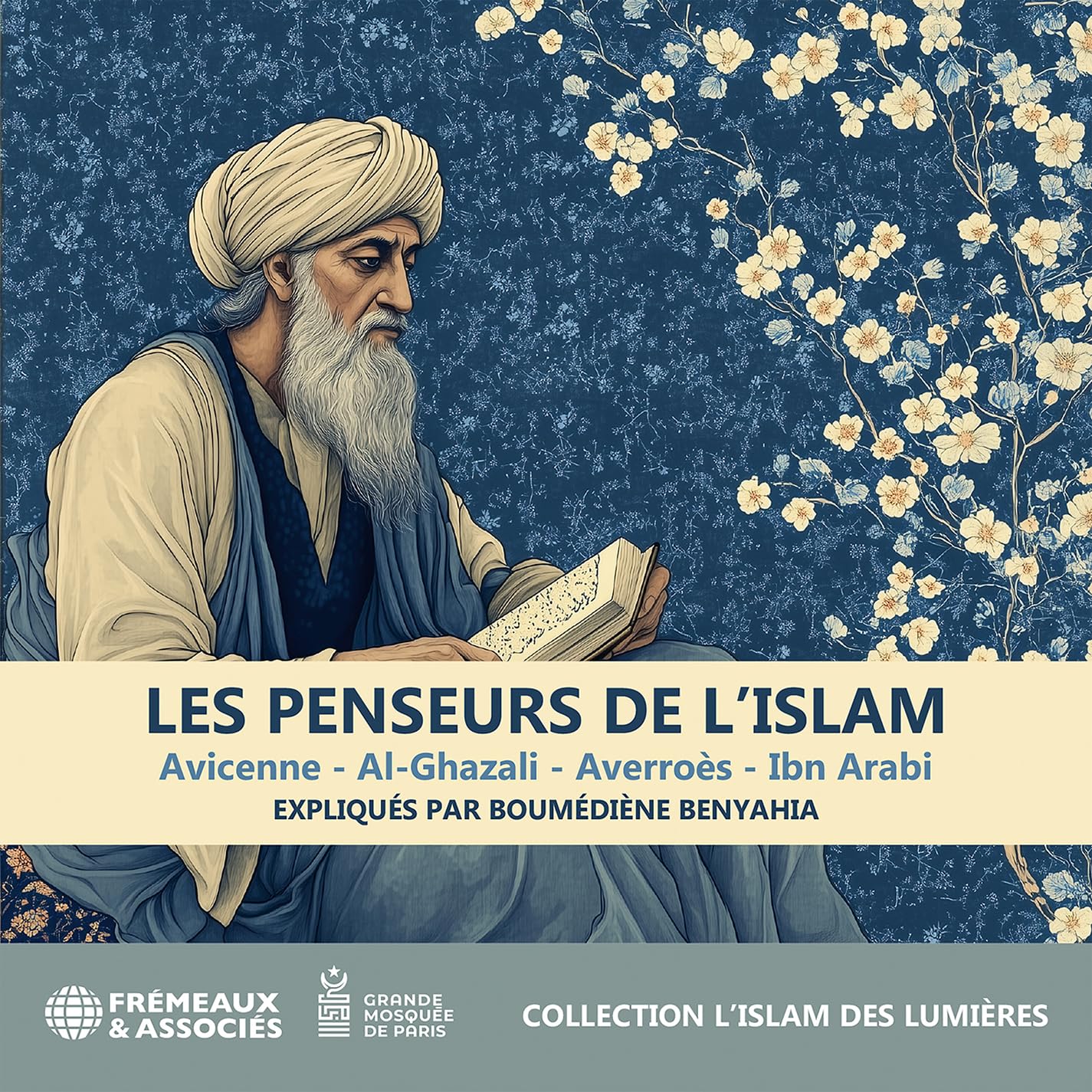 LES PENSEURS DE L’ISLAM AVICENNE - AL-GHAZALI - AVERROÈS - IBN ARABI cd