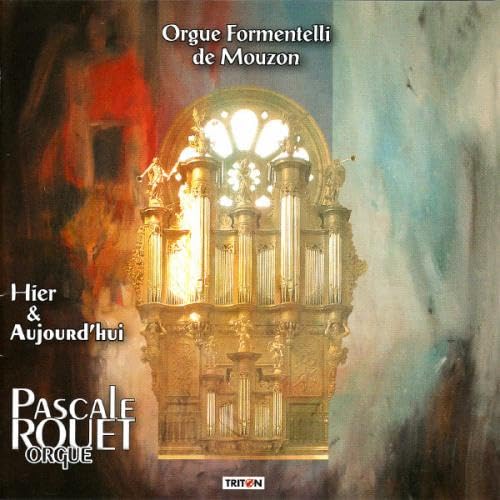 Clérambault, Corrette, Dandrieu : Pascale Rouet À L’Orgue Formentelli de Mouzon-Hier et Aujourd'hui Classical