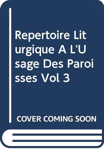 Repertoire Liturgique A L'Usage des Paroisses Vol 3 Classical