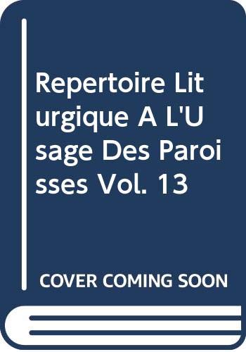 Répertoire Liturgique A L'Usage des Paroisses Vol. 13 Classical