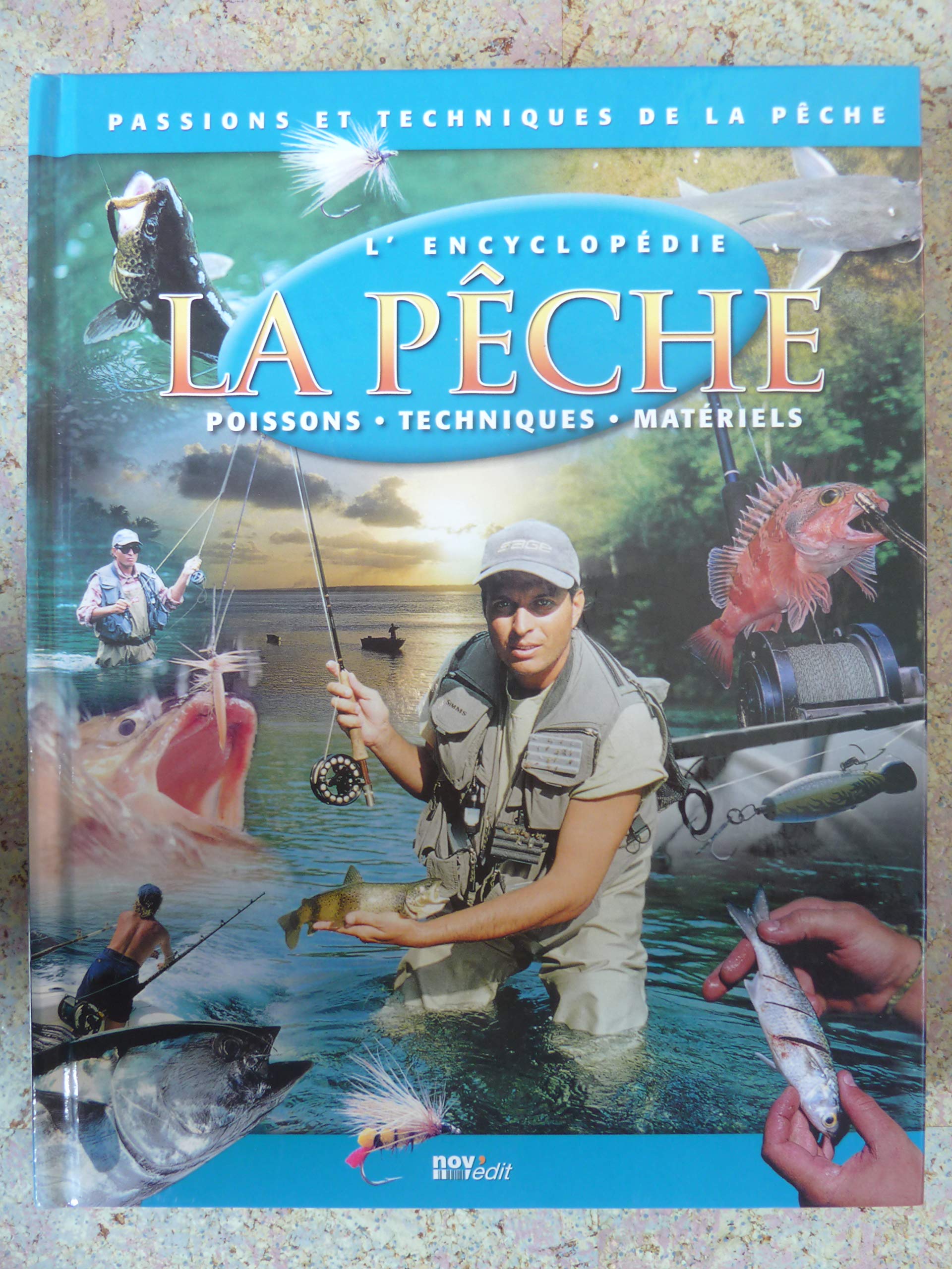 Passions et techniques de la pêche: l'encyclopédie La pêche: poissons, techniques, matériels book