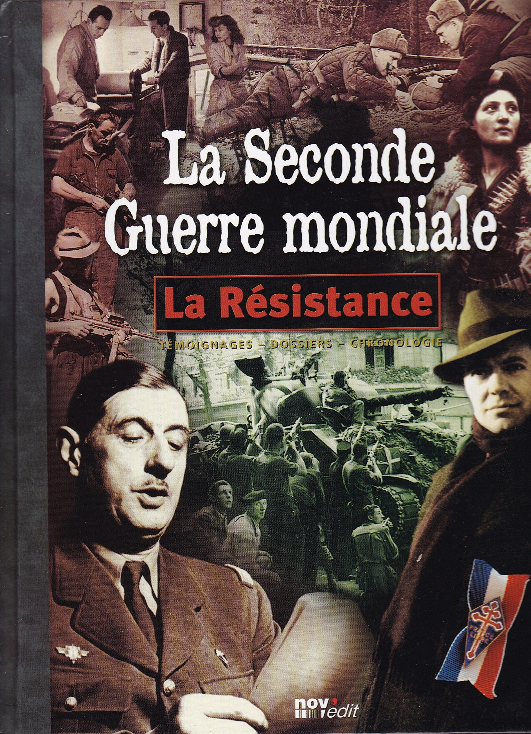 La seconde guerre mondiale: La résistance. Témoignages- Dossiers- Chronologie. book
