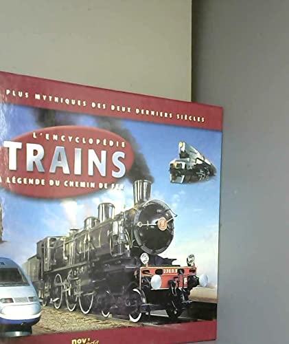 L ENCYCLOPEDIE TRAINS LA LEGENDE DU CHEMIN DE FER book