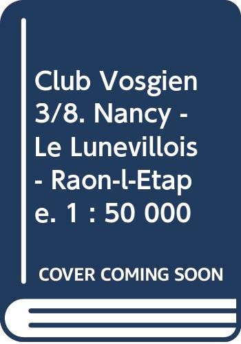 Club Vosgien 3/8. Nancy - Le Lunevillois - Raon-l-Etape. 1 : 50 000 Leisure, Home & Garden