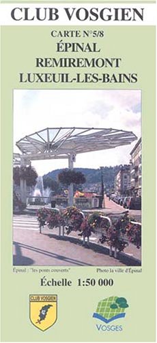 Club Vosgien 5/8. Epinal - Remiremont - Luxeuil-les-Bains. 1 : 50 000 Leisure, Home & Garden