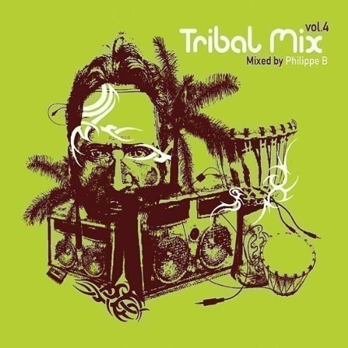 Tribal Mix 4/Mixed By Philippe B Dance & Electronic