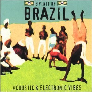 Spirit Of Brazil (Acoustic & Electronic Vibes) Dance & Electronic