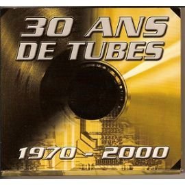 30 Ans de Tubes 1970-2000 - Digipack (1 CD variété française + 1 CD variété internationnale) cd