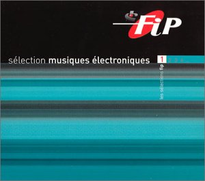 Sélection Fip: Musiques électroniques/Vol. 1 Dance & Electronic