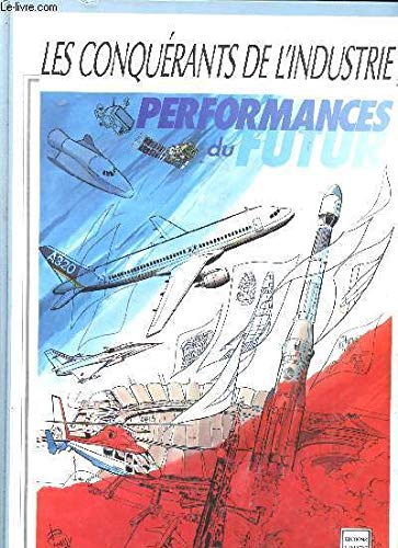 LES CONQUERANTS DE L'INDUSTRIE. PERFORMANCES DU FUTUR. book