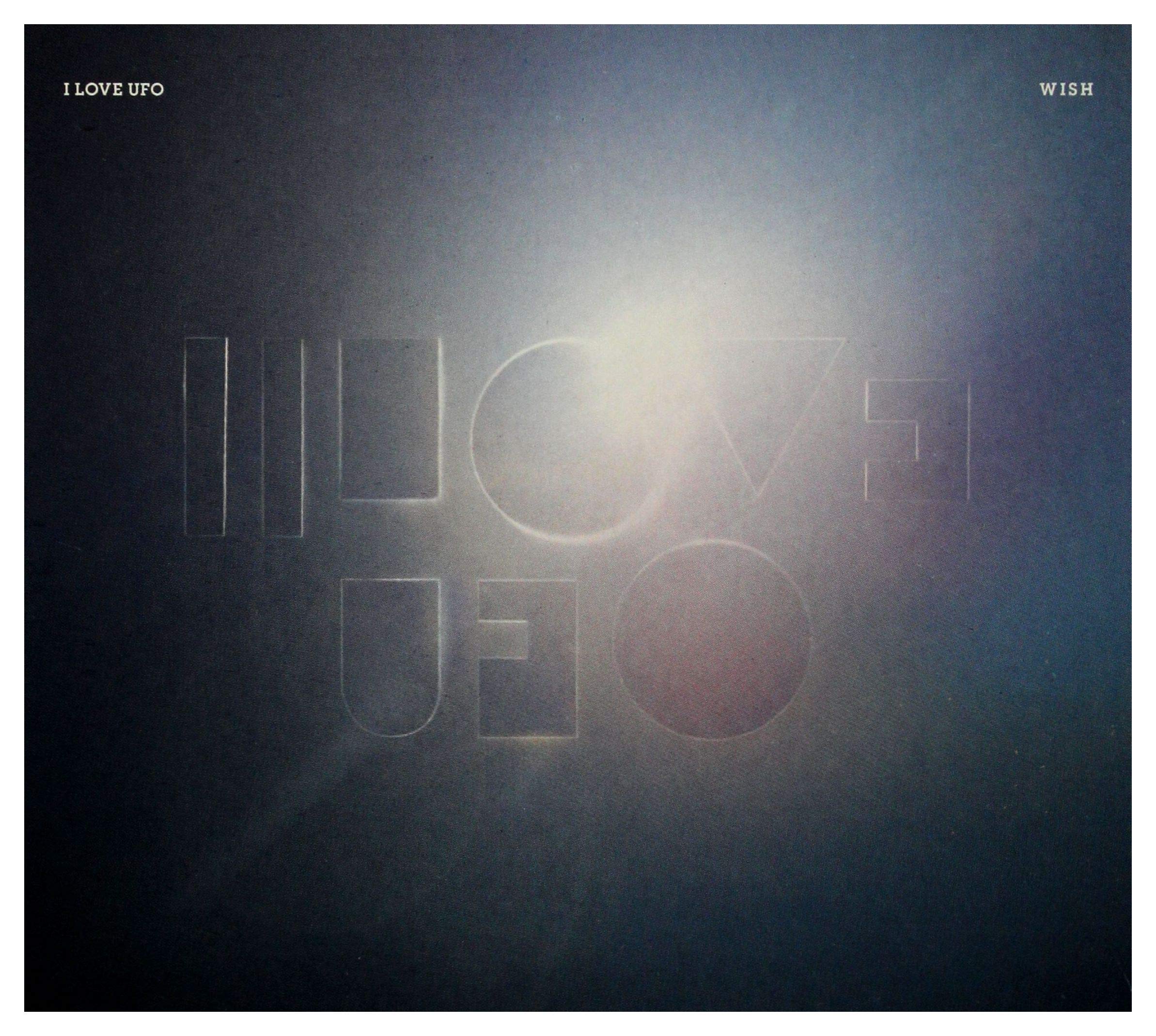 I Love UFO - Wish Alternative & Indie