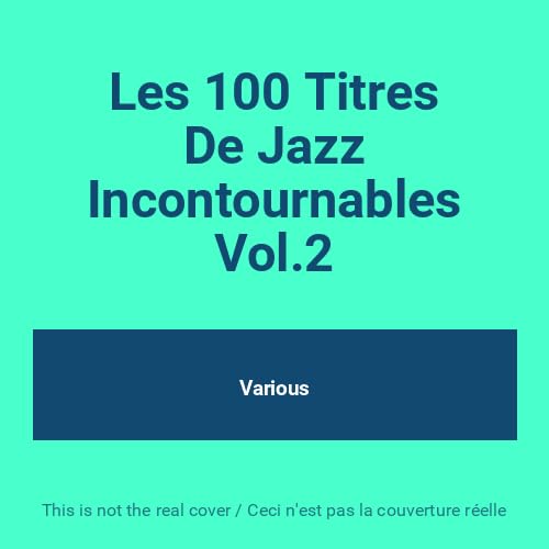 Les 100 Titres De Jazz Incontournables Vol.2 cd