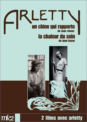 Coffret Arletty 2 DVD : La Chaleur du sein / Un chien qui rapporte Films