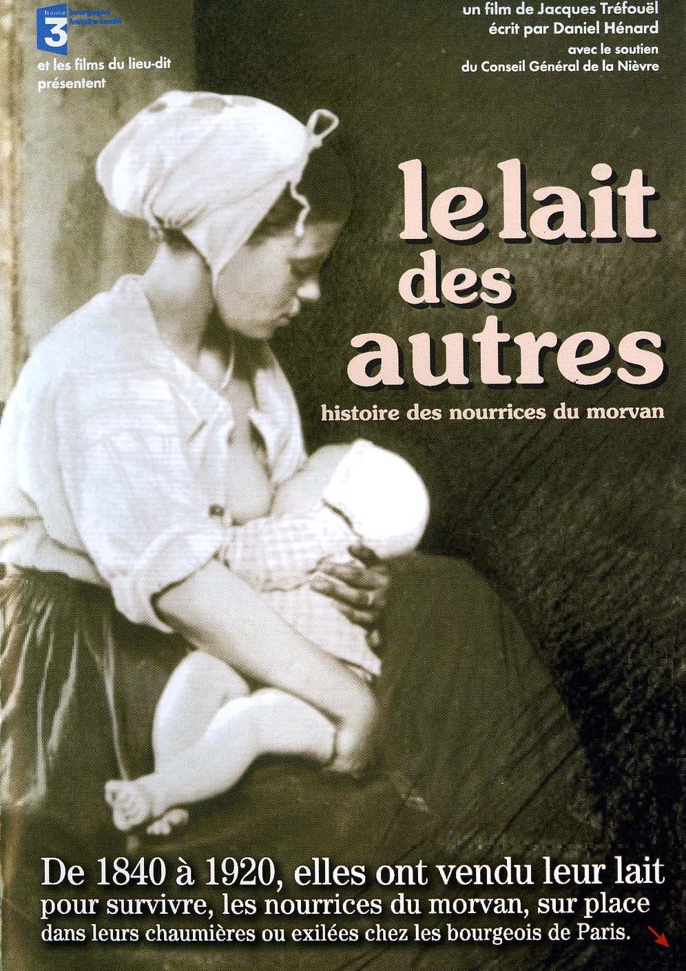 Le lait des autres : histoire des nourrices du morvan Films