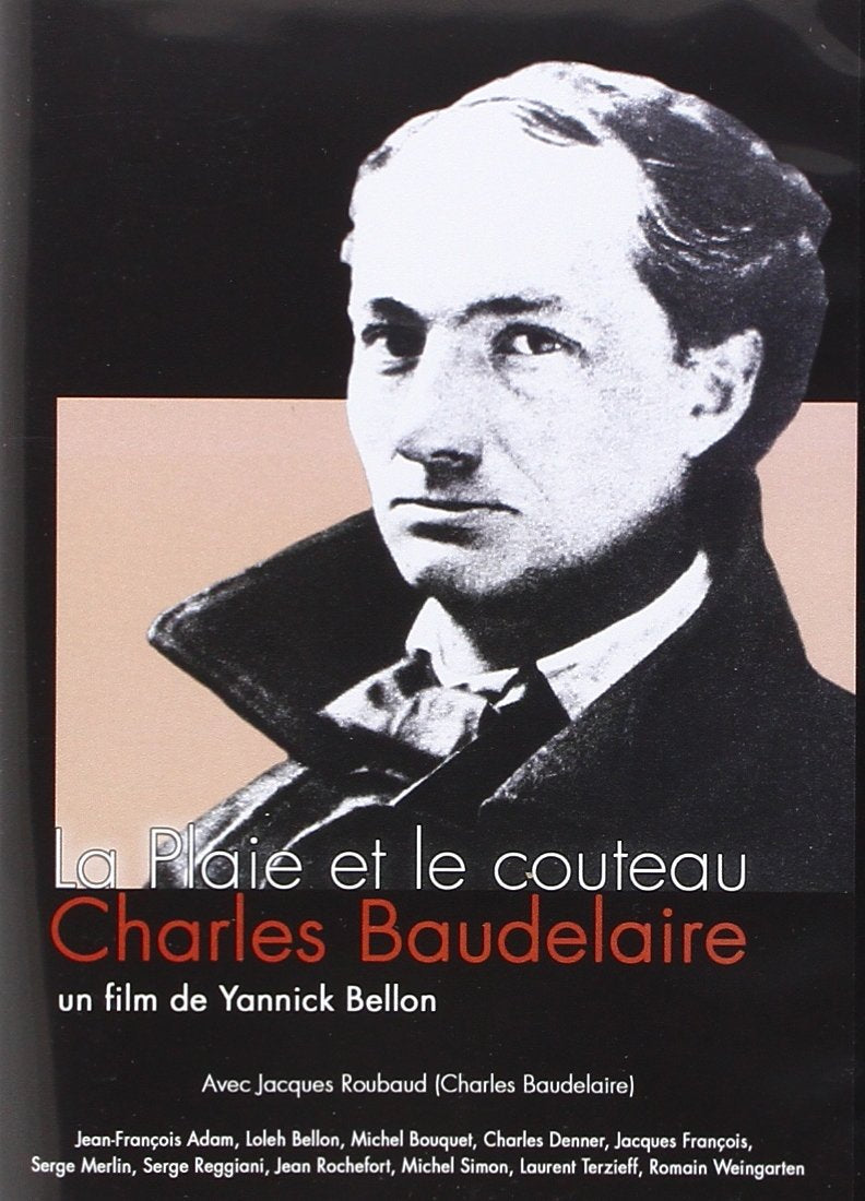 La Plaie et le couteau : Charles Baudelaire dvd