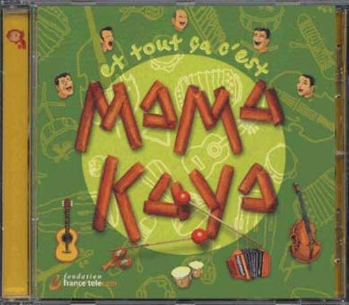 Et Tout Ca C Est Mama Kaya Music for Children
