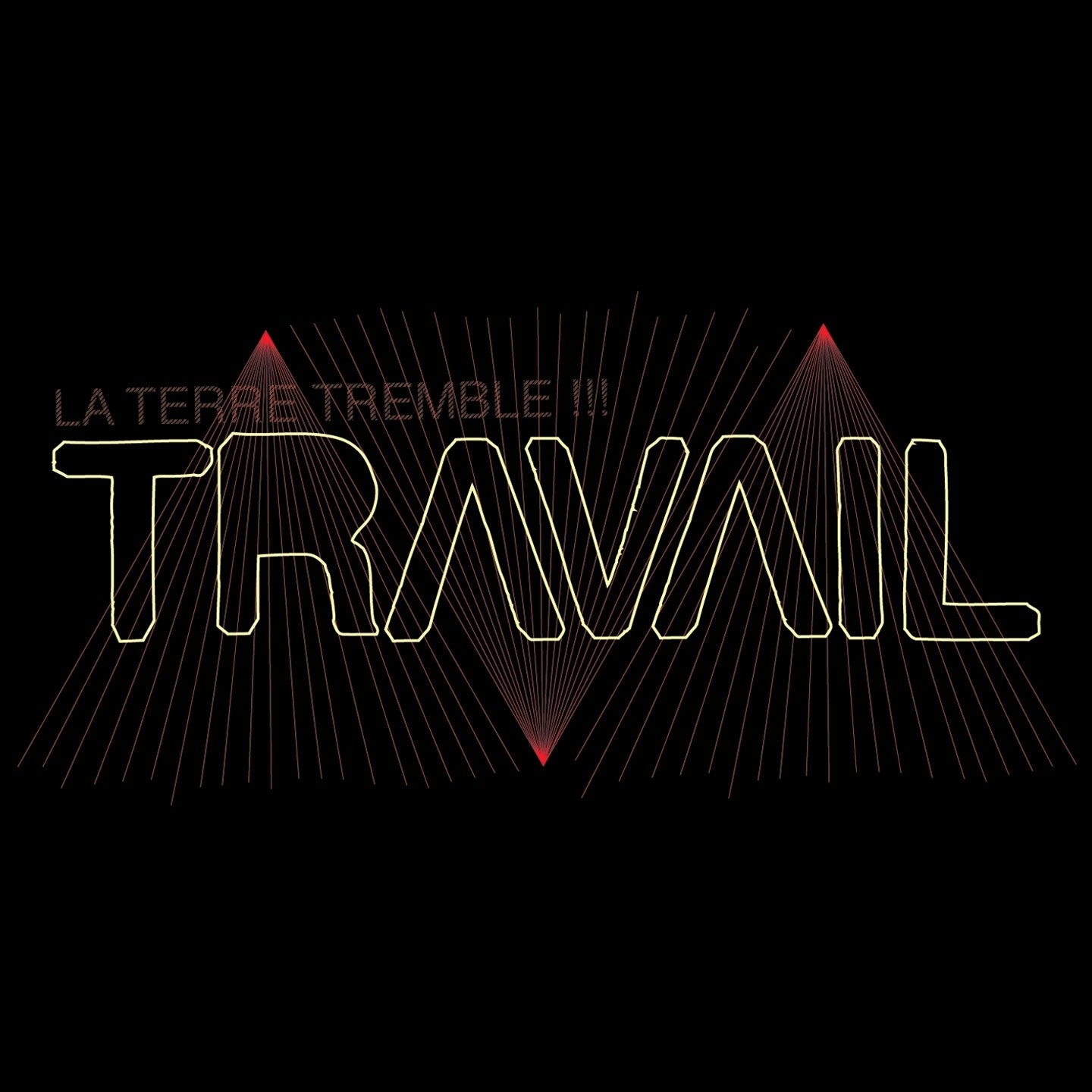 La Terre Tremble!!! - Travail Alternative & Indie