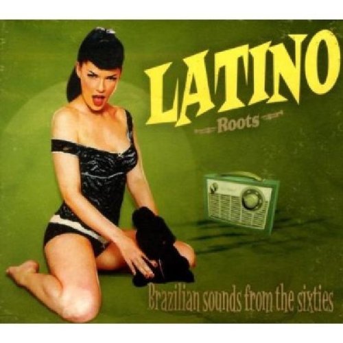 Latino Roots-Brazilian Sounds from the Sixties World Music