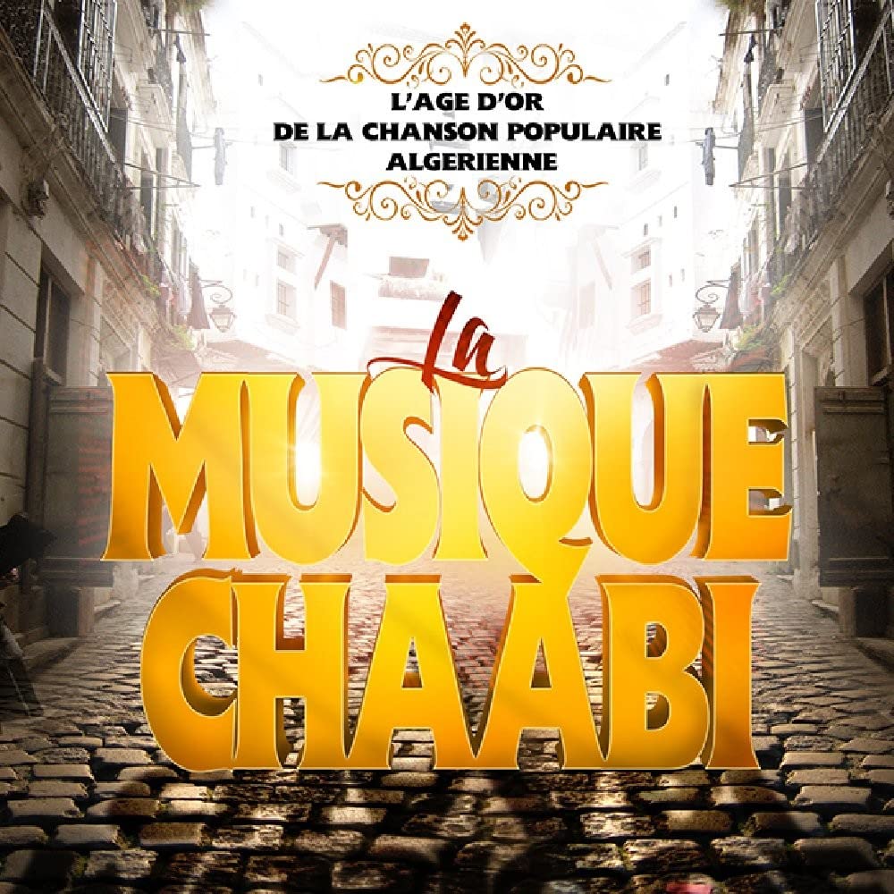La Musique Chaabi (L'âge D'or De La Chanson Populaire Algérienne) cd