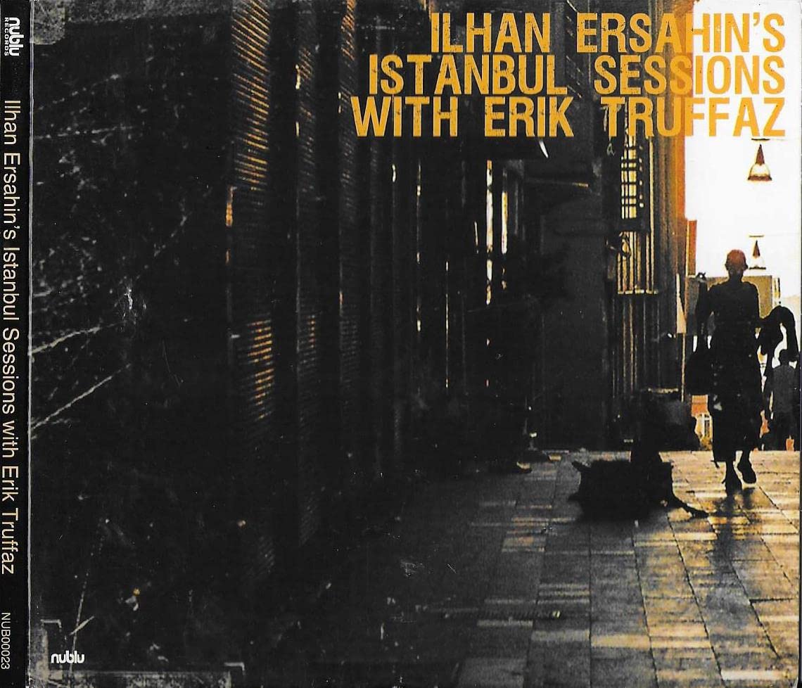 Ilhan Ersahin - Istanbul Session Feat. Erik Truffaz cd