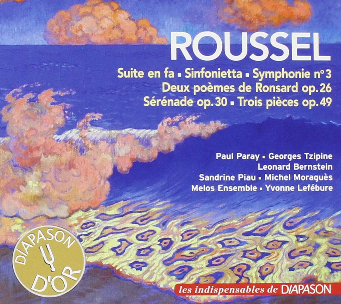 Albert Roussel : Suite en fa - Sinfonietta - Symphonie n° 3 - Deux poèmes - Sérénade - Trois pièces. Piau, Moraguès, Lefébure, Paray, Tzipine, Bernstein. Music