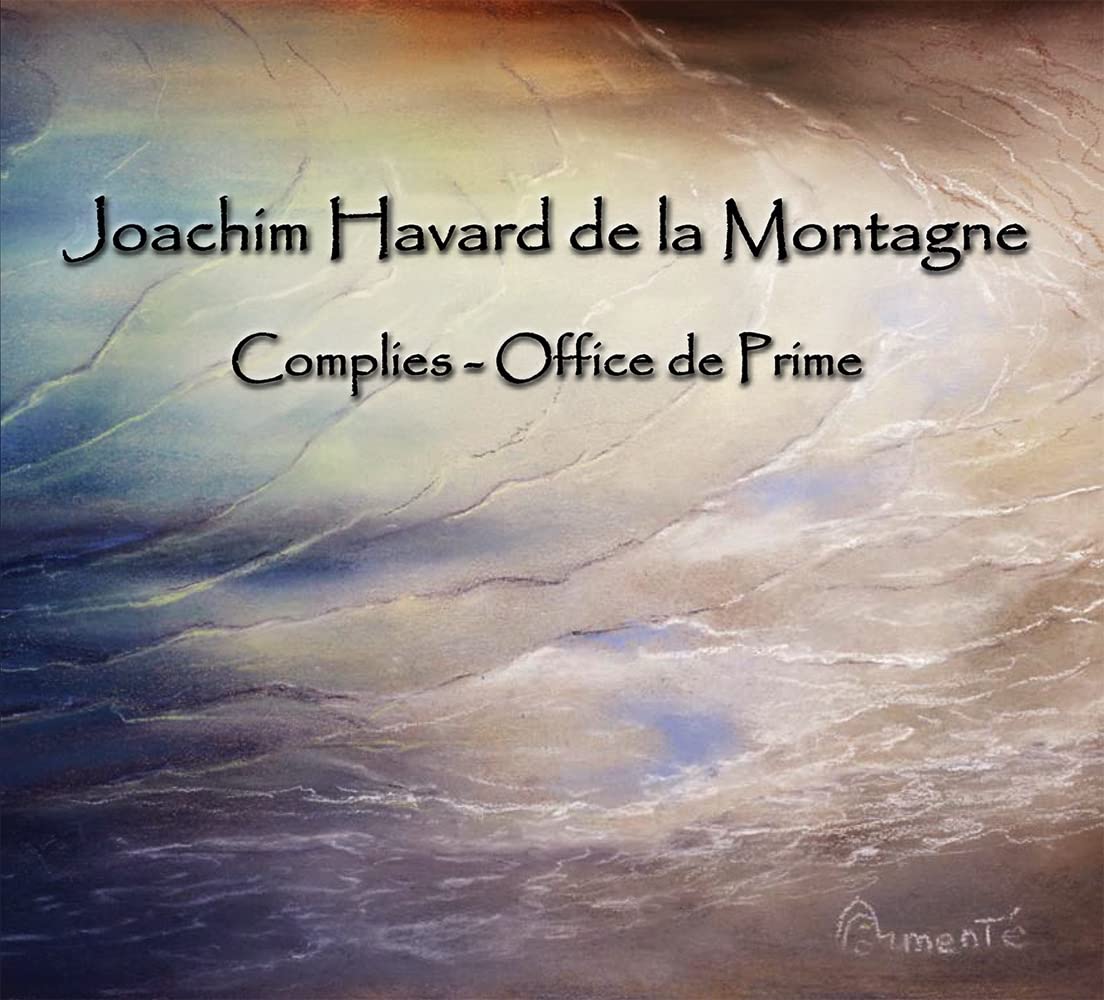 Joachim Havard de la Montagne : Complies & Office de Prime cd