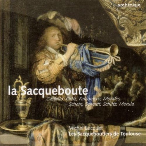 La sacqueboute - Oeuvres de Castello, Falconiero, Merula, Morales, Scheidt, Shütz cd