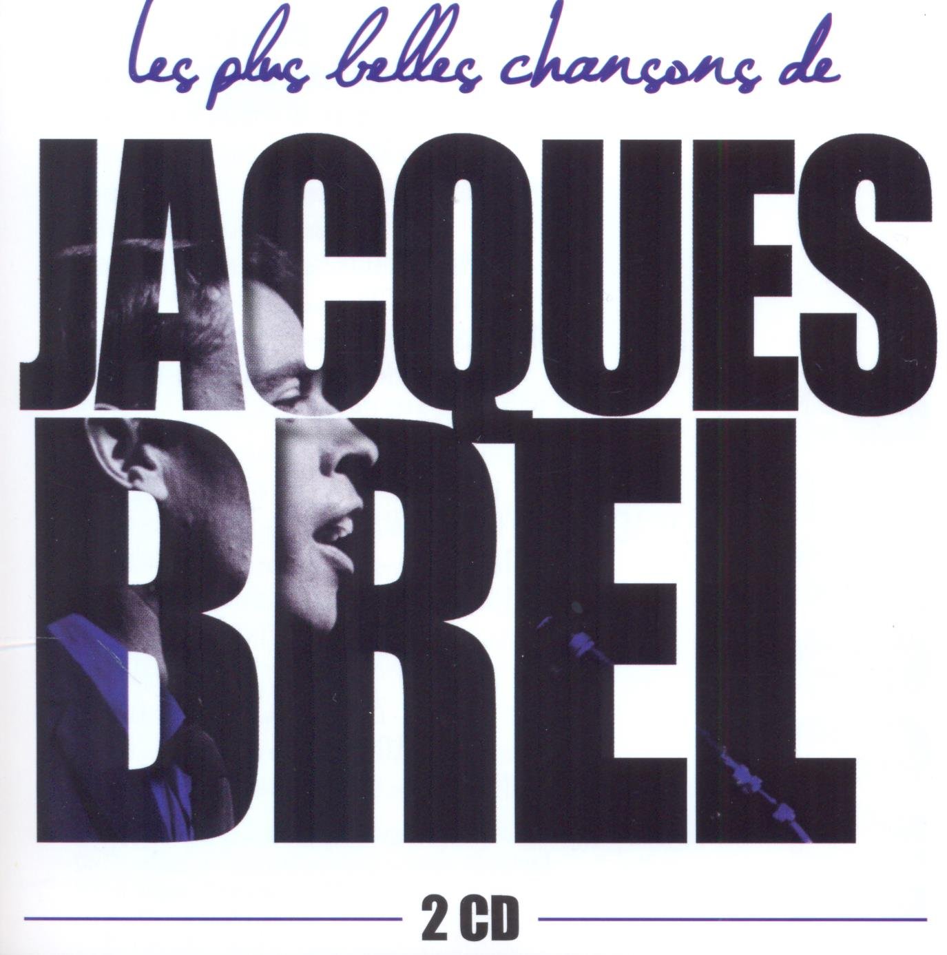 Les plus belles chansons de Jacques Brel : Inclus Madeleine, La Valse à mille temps, Ne me quitte pas, Le Plat pays... cd