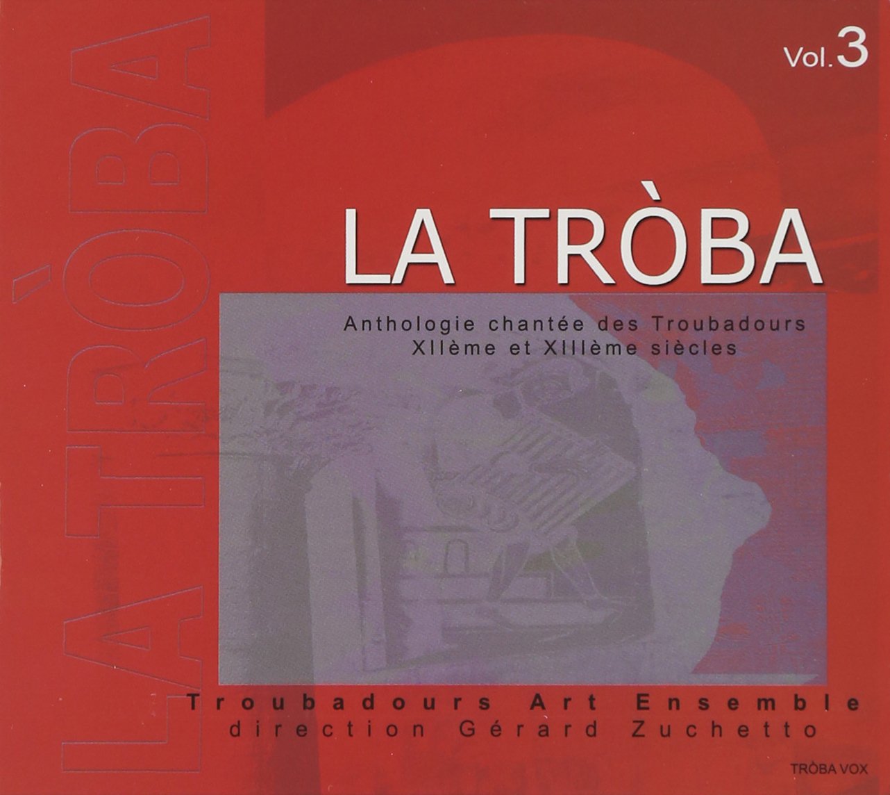La Tròba, Anthologie Chantée des Troubadours du Xiie & Xiiie Siècles-Vol.3 Classical
