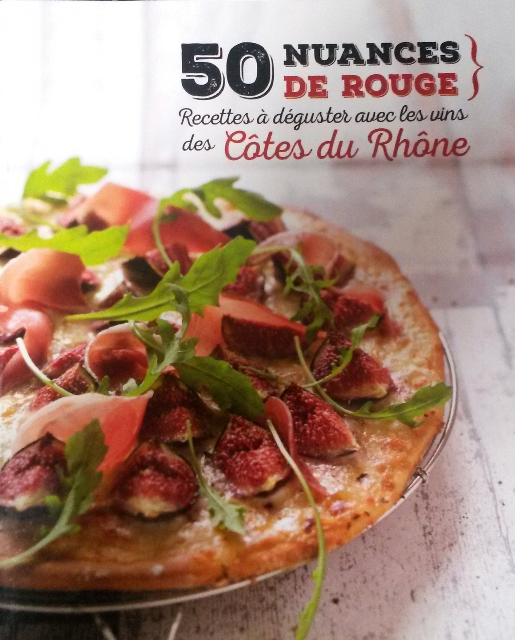 50 Nuances de rouge (recettes o déguster avec les vins des Côtes du Rhône) book