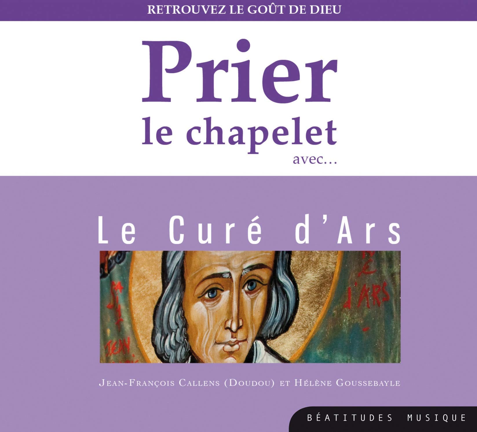 Prier le chapelet avec le Curé d’Ars – CD: Retrouvez le goût de Dieu cd