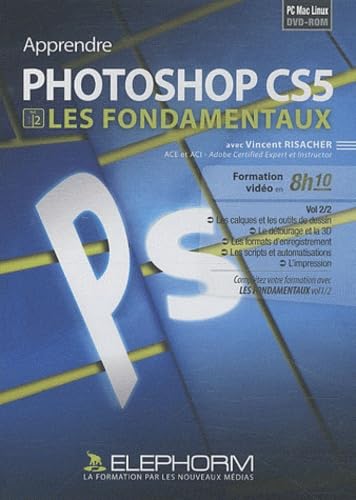 Apprendre Photoshop CS5 - Vol 2 - Formation aux fondamentaux. Formation vidéo complète en 8h10 software