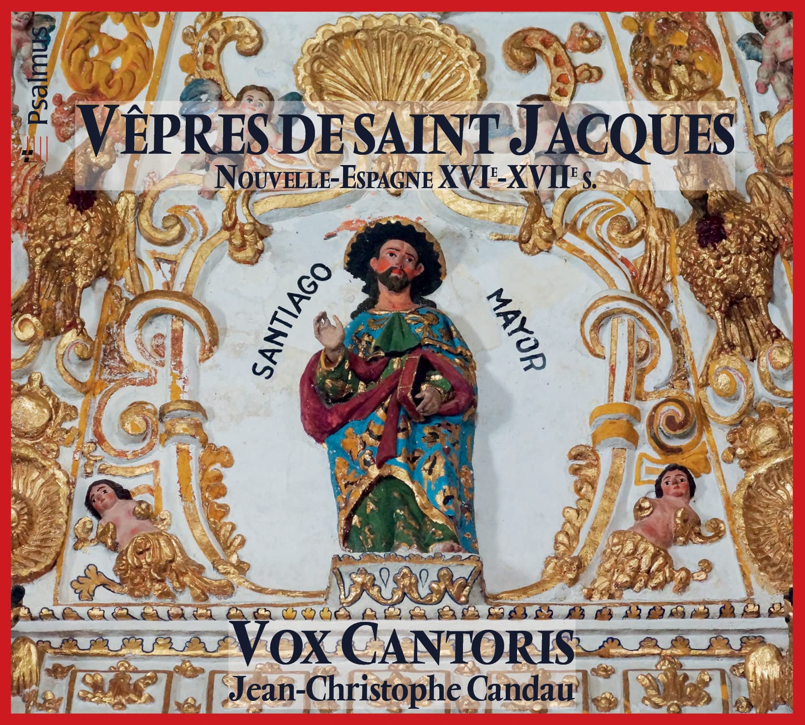 Vêpres de Saint Jacques : Nouvelle-Espagne 16e-18e siècle cd