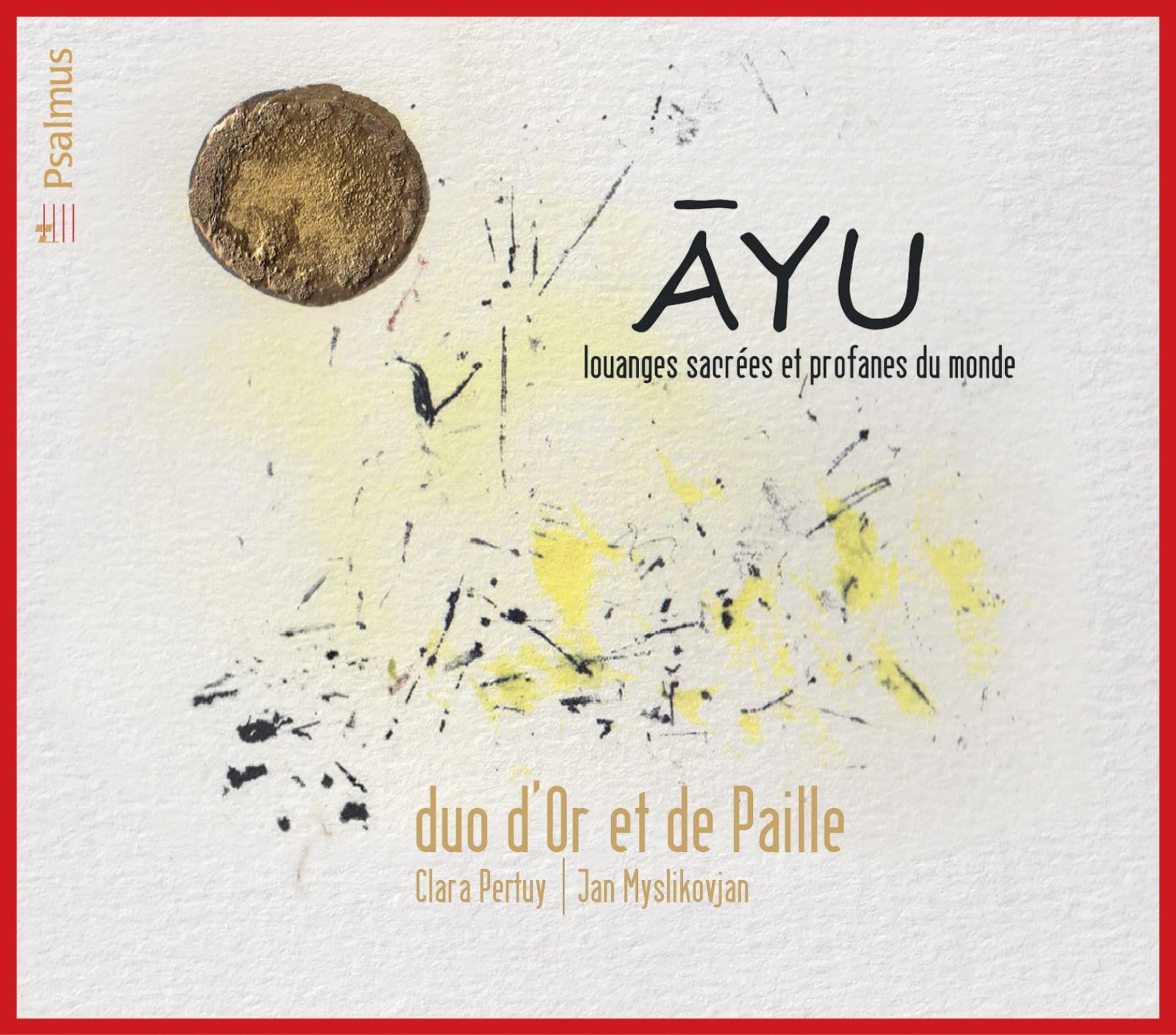 Ayu - Louanges sacrées et profanes du monde: duo d'Or et de Paille cd