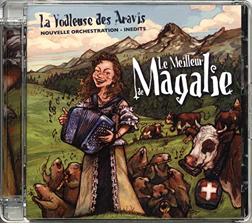 Magalie La Yodleuse Des Aravis: Le Meilleur De Magalie Music