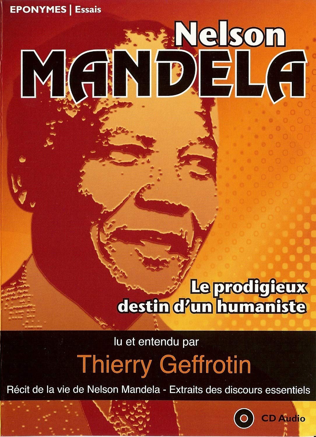 NELSON MANDELA: Le prodigieux destin d'un humaniste Non-fiction